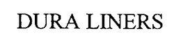 DURA LINERS trademark