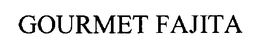 GOURMET FAJITA trademark