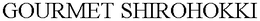GOURMET SHIROHOKKI trademark