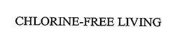 CHLORINE-FREE LIVING trademark