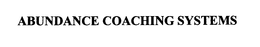 ABUNDANCE COACHING SYSTEMS trademark