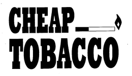 CHEAP TOBACCO trademark