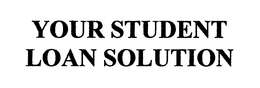 YOUR STUDENT LOAN SOLUTION trademark