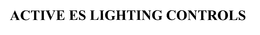 ACTIVE ES LIGHTING CONTROLS trademark