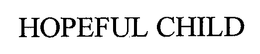 HOPEFUL CHILD trademark