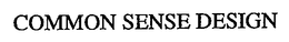 COMMON SENSE DESIGN trademark