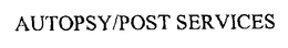 AUTOPSY/POST SERVICES trademark