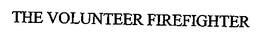 THE VOLUNTEER FIREFIGHTER trademark