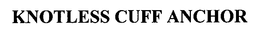 KNOTLESS CUFF ANCHOR trademark