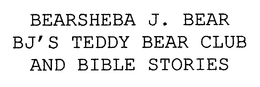 BEARSHEBA J. BEAR BJ'S TEDDY BEAR CLUB AND BIBLE STORIES trademark