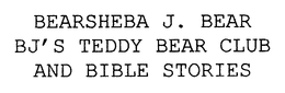 BEARSHEBA J. BEAR BJ'S TEDDY BEAR CLUB AND BIBLE STORIES trademark