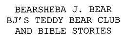 BEARSHEBA J. BEAR BJ'S TEDDY BEAR CLUB AND BIBLE STORIES trademark