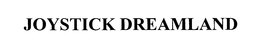 JOYSTICK DREAMLAND trademark