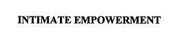 INTIMATE EMPOWERMENT trademark