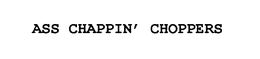 ASS CHAPPIN' CHOPPERS trademark