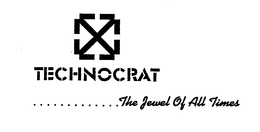 TECHNOCRAT.............THE JEWEL OF ALL TIMES trademark