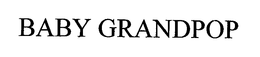 BABY GRANDPOP trademark