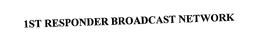1ST RESPONDER BROADCAST NETWORK trademark