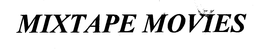 MIXTAPE MOVIES trademark