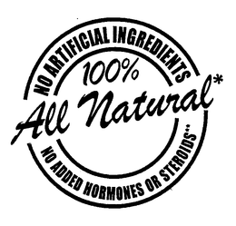 NO ARTIFICIAL INGREDIENTS 100% ALL NATURAL* NO ADDED HORMONES OR STEROIDS** trademark