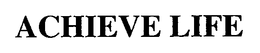 ACHIEVE LIFE trademark