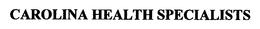 CAROLINA HEALTH SPECIALISTS trademark