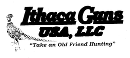 ITHACA GUNS USA, LLC "TAKE AN OLD FRIEND HUNTING" trademark