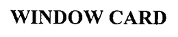 WINDOW CARD trademark
