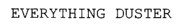 EVERYTHING DUSTER trademark