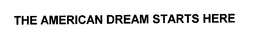 THE AMERICAN DREAM STARTS HERE trademark
