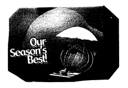 OUR SEASON'S BEST! trademark