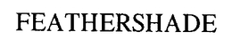 FEATHERSHADE trademark