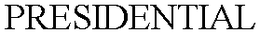 PRESIDENTIAL trademark