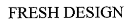 FRESH DESIGN trademark