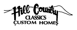 HILL COUNTRY CLASSICS CUSTOM HOMES trademark