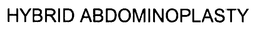 HYBRID ABDOMINOPLASTY trademark