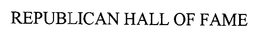 REPUBLICAN HALL OF FAME trademark