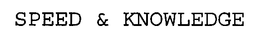 SPEED & KNOWLEDGE trademark