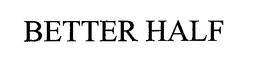 BETTER HALF trademark