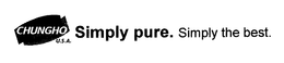 CHUNGHO U.S.A. SIMPLY PURE. SIMPLY THE BEST trademark