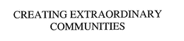 CREATING EXTRAORDINARY COMMUNITIES trademark