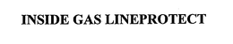 INSIDE GAS LINEPROTECT trademark