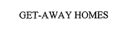 GET-AWAY HOMES trademark