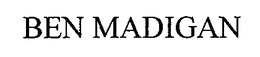 BEN MADIGAN trademark