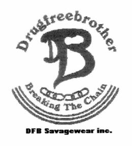 DRUGFREEBROTHER DFB BREAKING THE CHAIN DFB SAVAGEWEAR INC. trademark