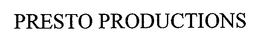 PRESTO PRODUCTIONS trademark