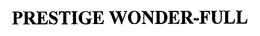 PRESTIGE WONDER-FULL trademark