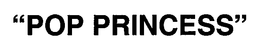 "POP PRINCESS" trademark