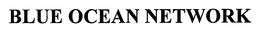 BLUE OCEAN NETWORK trademark