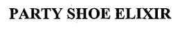 PARTY SHOE ELIXIR trademark